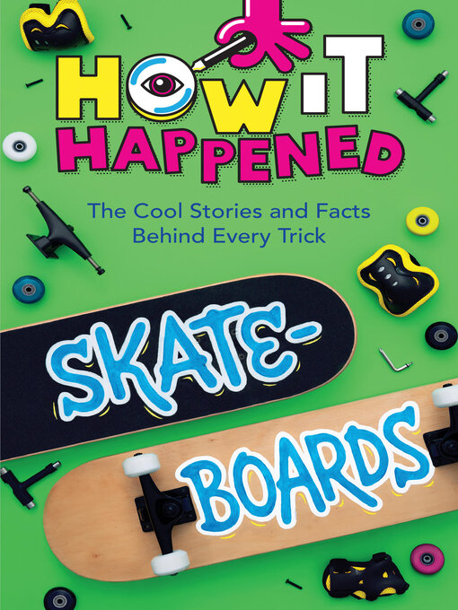 Title details for How It Happened! Skateboards by Paige Towler - Available